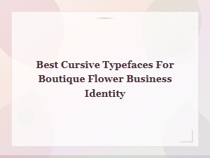 Best Romantic Script Fonts for Boutique Flower Business Branding